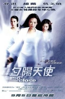 So Close (2002) (C-Movie) Main Cast Karen Mok Zhao Wei Shu Qi Seoung-Heon Song Ricardo Mamood Year Released: 2002 Director: Corey Yuen Duration: 110 Minutes Synopsis: Ai Lin (Shu Qi) and her sister...